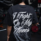 I Fight On My Knees Tee